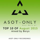 ASOT-ONLY TOP 10 of August 2015 mixed by Borys
