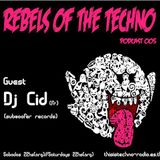 Rebels Of The Techno | Podcast #005 | Dj Cid