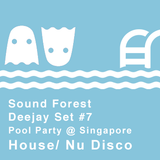 Sound Forest Pool Party Set @ Singapore Dj Mix #7
