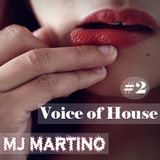 MJ MARTINO Voice of House #2