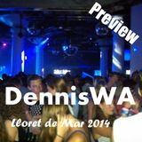 DennisWA - Lloret de Mar 2014 Preview
