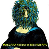 MASCARA Halloween Mix // DISARO