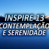 INSPIRE 13 - CONTEMPLAÇÃO E SERENIDADE