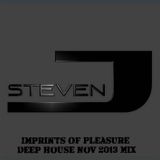 Steven J - Imprints Of Pleasure - Deep House Nov 2013 Mix