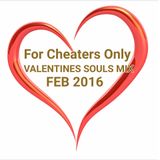 For Cheaters Only VALENTINES SPECIAL(souls mix)FEB 2016