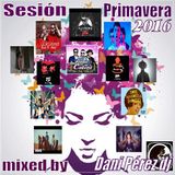 Primavera 2016 (Spring)-DaniPerezdj-comercial,latinhouse,electrolatino, mambo