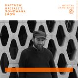Matthew Halsall's Gondwana Show 9th February 2016