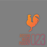 Artizan Music Podcazt 023