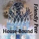 Friendly Pete - House Bound mix - January 2014