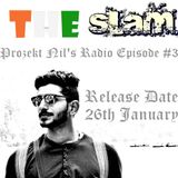 Prozekt Nil's Official Radio Episode Three- 'THE SLAM'