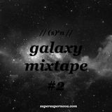 // (s)2n // galaxy mixtape #2