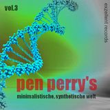 Pen Perry's Minimalistische, Synthetische Welt Vol.3