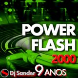 #180 POWER FLASH 2000 By Dj Sander | Especial Mês de Aniversário