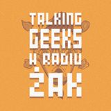 Talking Geeks w Radiu ŻAK 16 01 2014
