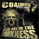 Cryin' out In the DarkNess - CoalMiner