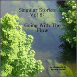 Singular Stories Vol 8: Going With The Flow