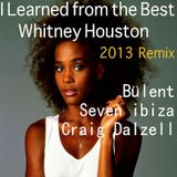 I Learned from the Best -_Whitney Houston_Bülent _Seven ibiza_Craig Dalzell_ 2013 Remix_Freedownloa