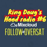 King Doug Presents Hood Radio #5 (Oversat Poplife Podcast)