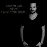 Julian Mc Cain present HouseLovers Episode 1