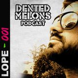 Dented Melons Podcast 01 - LoPe