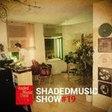 Shaded Music Show #19