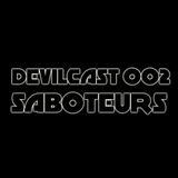 Saboteurs Devilcast 002