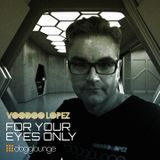 VOODOO LOPEZ: FOR YOUR EYES ONLY