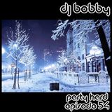 Dj Bobby - Party Hard Ep.54
