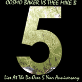 Cosmo Baker Vs. (thee) Mike B Live At The Do Over Los Angeles, 5-17-09