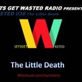 Wasted 036 - The Little Death