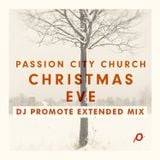 DJ Promote Christmas Eve Extended Mix - Passion City Church - Atlanta, GA - 12/24/13