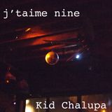 Kid Chalupa "J'taime Nine"