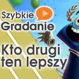 Szybkie Gradanie - Kto drugi ten lepszy