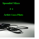 Spoonfed Mixes // #4 // Luca Pilato