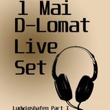 D-Lomat - 1 Mai Live Set Ludwigshafen Part I