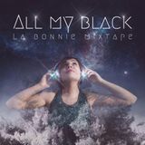 "ALL MY BLACK" La Bonnie MixTape