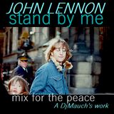 Stand by me (Mix for the peace) JOHN LENNON