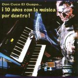Don Cuco el Guapo, 10 años con la música por dentro