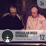 Irregular Disco Workers - Clap On The Beat Podcast 12 - 3rd season
