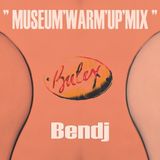 Bendj - Museum"Warmup"Mix
