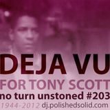DEJA VU 4 Tony Scott (No Turn Unstoned #203)