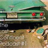 The Lost Continent Podcast #1