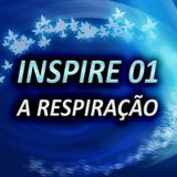 INSPIRE 01 - A RESPIRAÇÃO