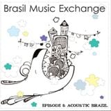 Brasil Music Exchange 08 - Acoustic Brazil