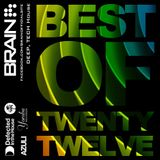 Brain - Best Of Twenty Twelve /Exclusive 3hour Deep, Tech Mix/
