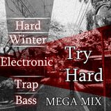 Hard Winter Electronic Trap Bass - DJ Try Hard MEGAMIX