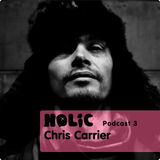 HOLIC PODCAST 03 with Chris Carrier