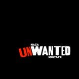 NAZA - The 'Unwanted' Mixtape