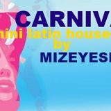 Mizeyesis pres: Carnival - Mini Latin House Mix (2011)