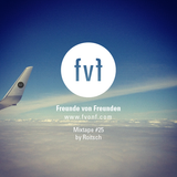 Freunde von Freunden Mixtape #25 by Roitsch